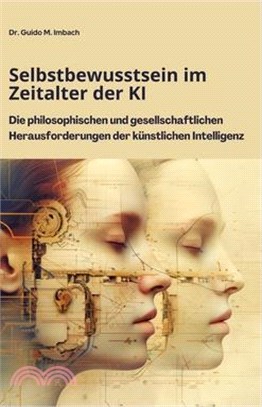 Selbstbewusstsein im Zeitalter der KI: Die philosophischen und gesellschaftlichen Herausforderungen der künstlichen Intelligenz