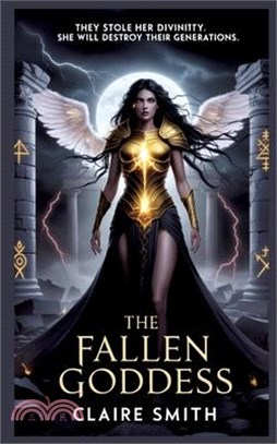 The Fallen Goddess: They Stole Her Divinity, she will destroy their Generation