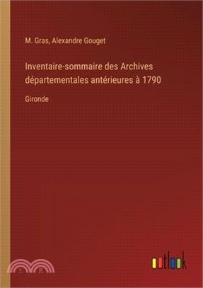 Inventaire-sommaire des Archives départementales antérieures à 1790: Gironde