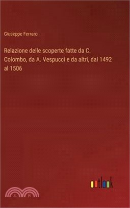 Relazione delle scoperte fatte da C. Colombo, da A. Vespucci e da altri, dal 1492 al 1506