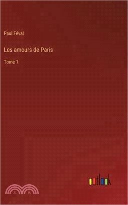 Les amours de Paris: Tome 1
