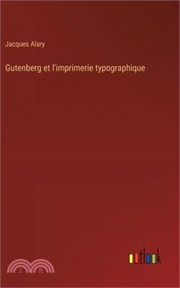 Gutenberg et l'imprimerie typographique
