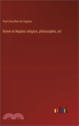 Rome et Naples religion, philosophie, art