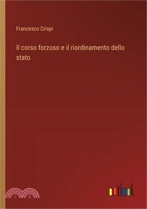 Il corso forzoso e il riordinamento dello stato