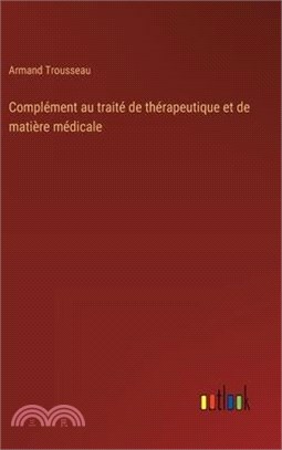 Complément au traité de thérapeutique et de matière médicale