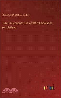 Essais historiques sur la ville d'Amboise et son château