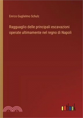 Ragguaglio delle principali escavazioni operate ultimamente nel regno di Napoli