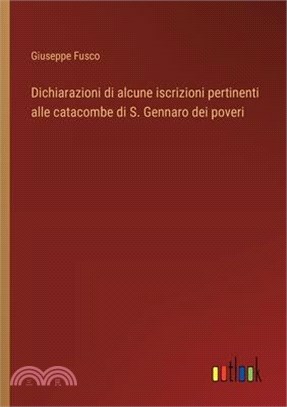 Dichiarazioni di alcune iscrizioni pertinenti alle catacombe di S. Gennaro dei poveri