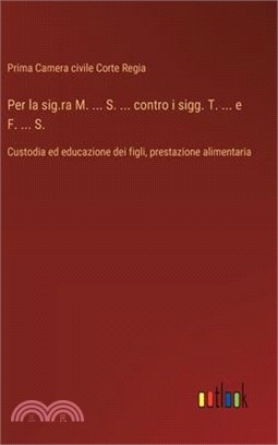 Per la sig.ra M. ... S. ... contro i sigg. T. ... e F. ... S.: Custodia ed educazione dei figli, prestazione alimentaria