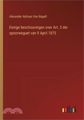 Eenige beschouvingen over Art. 3 der spoorweguet van 9 April 1875