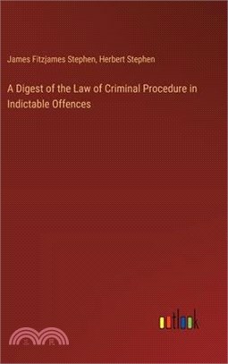 A Digest of the Law of Criminal Procedure in Indictable Offences