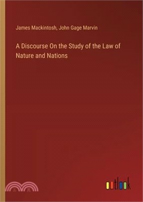 A Discourse On the Study of the Law of Nature and Nations