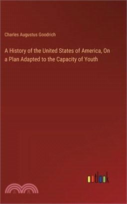 A History of the United States of America, On a Plan Adapted to the Capacity of Youth