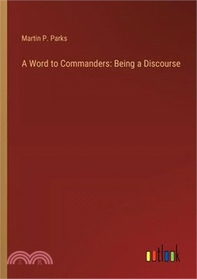 A Word to Commanders: Being a Discourse