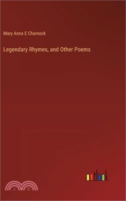 Legendary Rhymes, and Other Poems