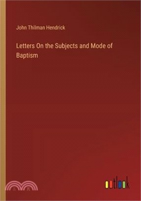 Letters On the Subjects and Mode of Baptism