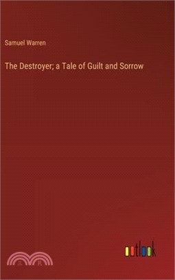 The Destroyer; a Tale of Guilt and Sorrow