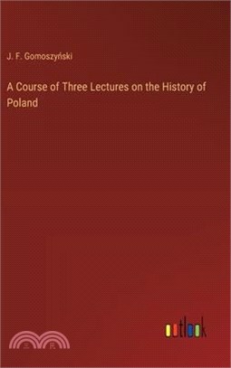 A Course of Three Lectures on the History of Poland