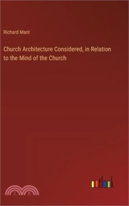 Church Architecture Considered, in Relation to the Mind of the Church