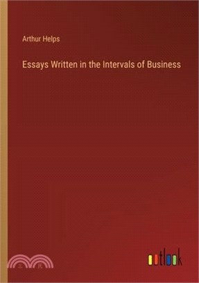 Essays Written in the Intervals of Business