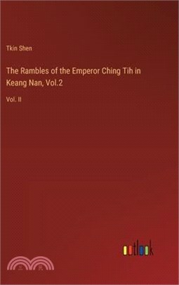The Rambles of the Emperor Ching Tih in Keang Nan, Vol.2: Vol. II