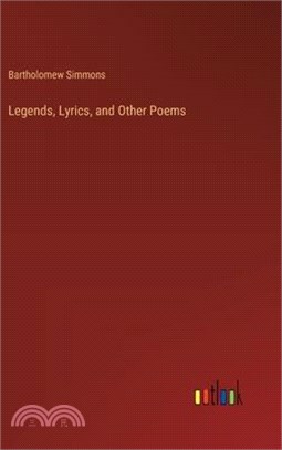 Legends, Lyrics, and Other Poems