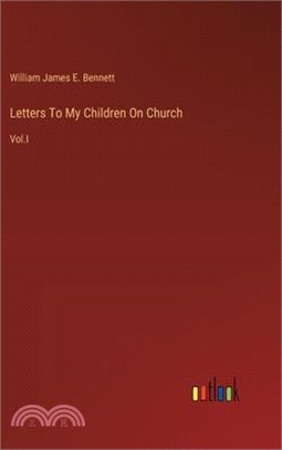 Letters To My Children On Church: Vol.I