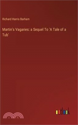 Martin's Vagaries: a Sequel To 'A Tale of a Tub'