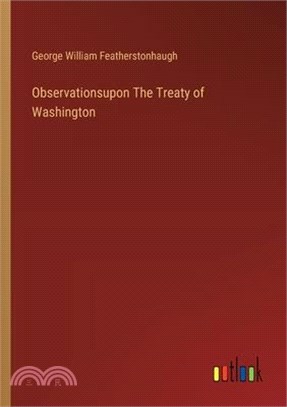 Observationsupon The Treaty of Washington