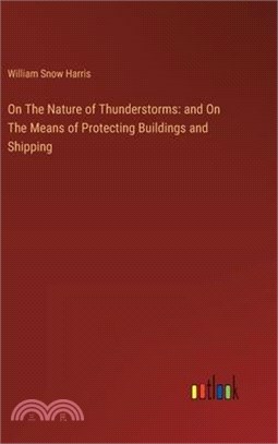 On The Nature of Thunderstorms: and On The Means of Protecting Buildings and Shipping