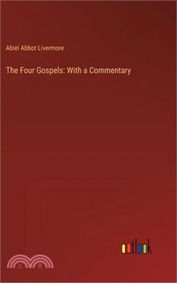 The Four Gospels: With a Commentary
