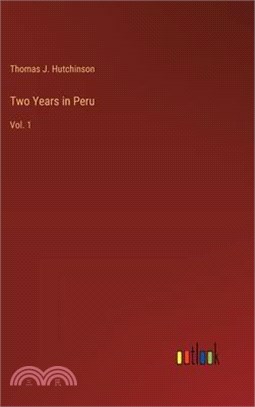 Two Years in Peru: Vol. 1