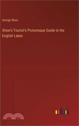 Shaw's Tourist's Picturesque Guide to the English Lakes