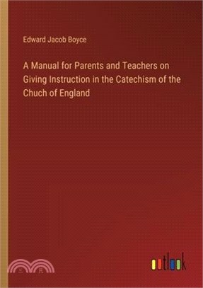 A Manual for Parents and Teachers on Giving Instruction in the Catechism of the Chuch of England