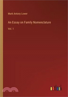 An Essay on Family Nomenclature: Vol. 1