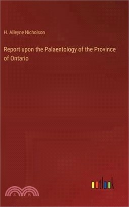 Report upon the Palaentology of the Province of Ontario