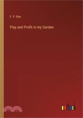 Play and Profit in my Garden