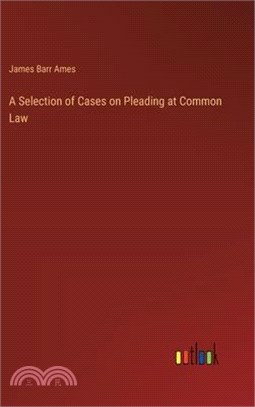 A Selection of Cases on Pleading at Common Law