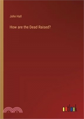 How are the Dead Raised?