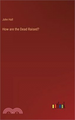 How are the Dead Raised?