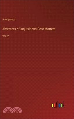 Abstracts of Inquisitions Post Mortem: Vol. 2