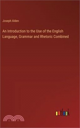 An Introduction to the Use of the English Language, Grammar and Rhetoric Combined