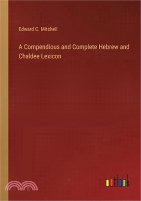 A Compendious and Complete Hebrew and Chaldee Lexicon