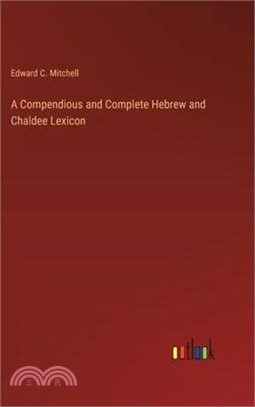 A Compendious and Complete Hebrew and Chaldee Lexicon