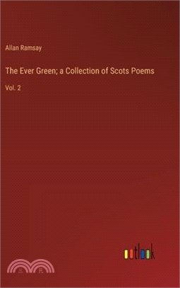 The Ever Green; a Collection of Scots Poems: Vol. 2