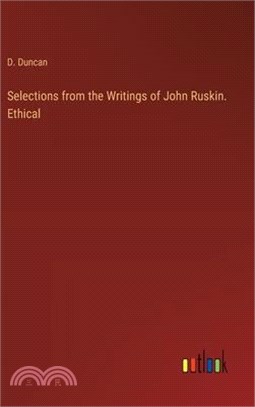 Selections from the Writings of John Ruskin. Ethical