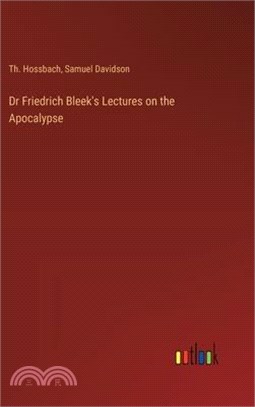 Dr Friedrich Bleek's Lectures on the Apocalypse