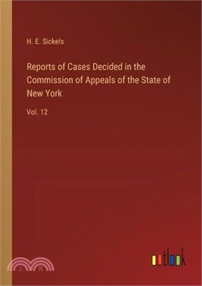 Reports of Cases Decided in the Commission of Appeals of the State of New York: Vol. 12