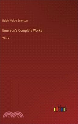 Emerson's Complete Works: Vol. V