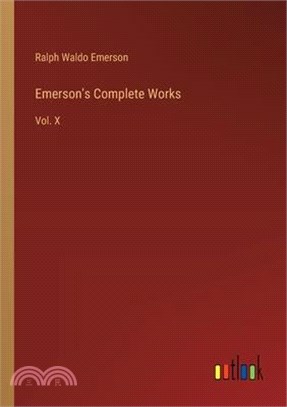 Emerson's Complete Works: Vol. X